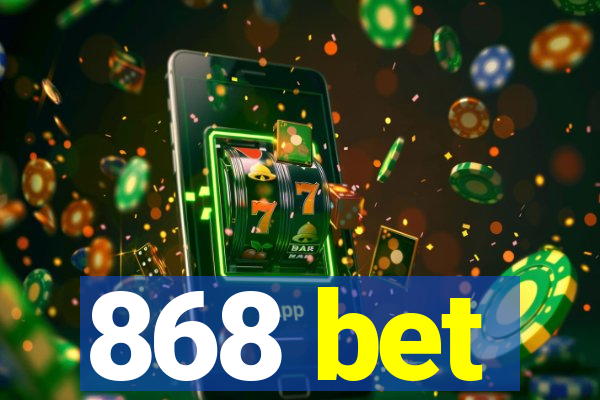 868 bet